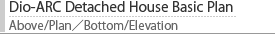 Detached House Basic Plan : Above/Plan, Bottom/Elevation